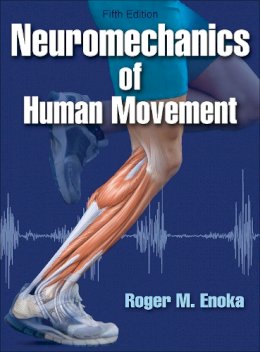 Roger M. Enoka - Neuromechanics of Human Movement-5th Edition - 9781450458801 - V9781450458801