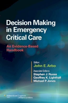 John E Arbo (Ed.) - Decision Making in Emergency Critical Care: An Evidence-Based Handbook - 9781451186895 - V9781451186895