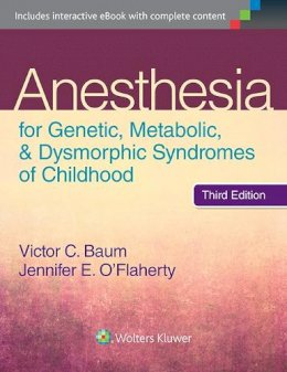 Victor C. Baum (Ed.) - Anesthesia for Genetic, Metabolic, and Dysmorphic Syndromes of Childhood - 9781451192797 - V9781451192797