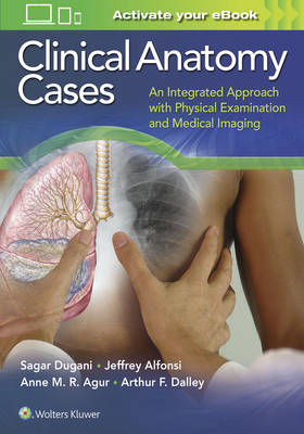 Sagar Dugani - Clinical Anatomy Cases: An Integrated Approach with Physical Examination and Medical Imaging - 9781451193671 - V9781451193671