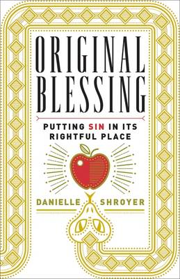 Danielle Shroyer - Original Blessing: Putting Sin in Its Rightful Place - 9781451496765 - V9781451496765