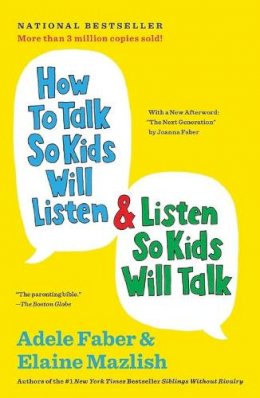 Adele Faber - How to Talk So Kids Will Listen and Listen So Kids Will Talk - 9781451663884 - V9781451663884