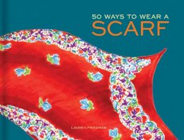 Lauren Friedman - 50 Ways to Wear a Scarf - 9781452125978 - V9781452125978
