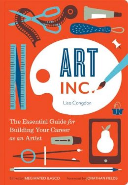 Lisa Congdon - Art, Inc.: The Essential Guide for Building Your Career as an Artist - 9781452128269 - 9781452128269