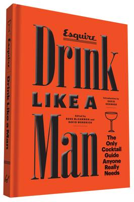 Ross Mccammon - Drink Like a Man: The Only Cocktail Guide Anyone Really Needs - 9781452132709 - V9781452132709