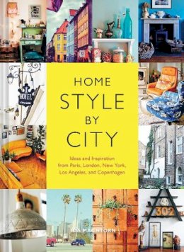 Ida Magntorn - Home Style by City: Ideas and Inspiration from Paris, London, New York, Los Angeles, and Copenhagen - 9781452137179 - V9781452137179