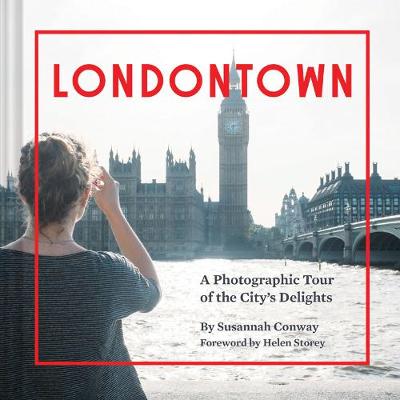 Susannah Conway - Londontown: A Photographic Tour of the City's Delights - 9781452137261 - V9781452137261