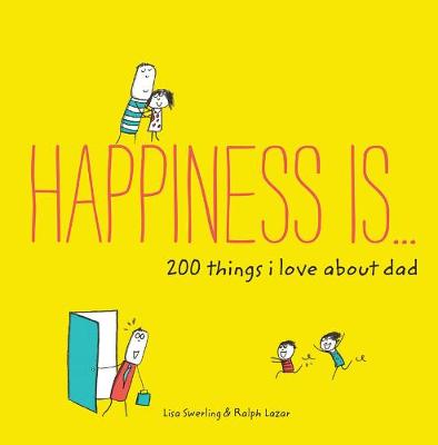 Swerling, Lisa, Lazar, Ralph - Happiness Is . . . 200 Things I Love About Dad - 9781452142661 - V9781452142661