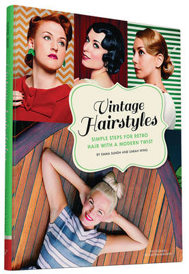 Emma Sundh - Vintage Hairstyles: Simple Steps for Retro Hair with a Modern Twist - 9781452143088 - V9781452143088