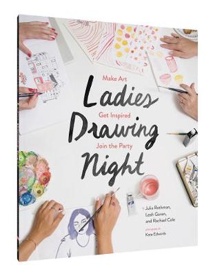Rachael Cole - Ladies Drawing Night: Make Art, Get Inspired, Join the Party - 9781452147000 - V9781452147000
