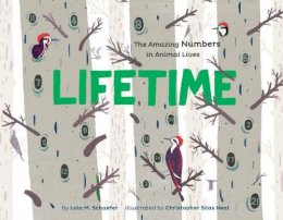 Lola M. Schaefer - Lifetime: The Amazing Numbers in Animal Lives - 9781452152103 - V9781452152103