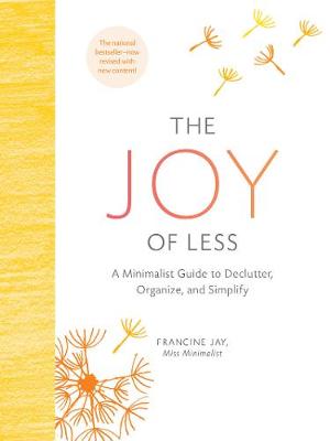 Francine Jay - The Joy of Less: A Minimalist Guide to Declutter, Organize, and Simplify - 9781452155180 - V9781452155180