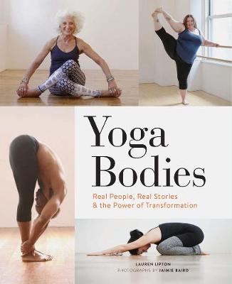 Lauren Lipton - Yoga Bodies: Real People, Real Stories, and the Power of Transformation - 9781452156033 - V9781452156033