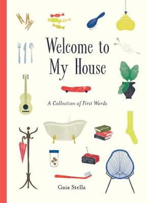Gaia Stella - Welcome to My House: A Collection of First Words - 9781452157924 - V9781452157924