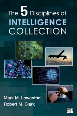 Mark M Lowenthal - The Five Disciplines of Intelligence Collection - 9781452217635 - V9781452217635
