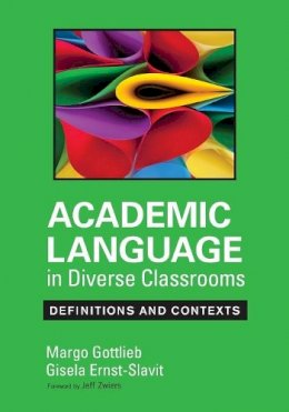 Margo Gottlieb - Academic Language in Diverse Classrooms: Definitions and Contexts - 9781452234786 - V9781452234786