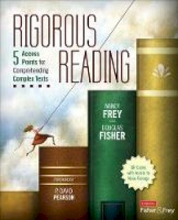 Nancy E. Frey - Rigorous Reading: 5 Access Points for Comprehending Complex Texts - 9781452268132 - V9781452268132