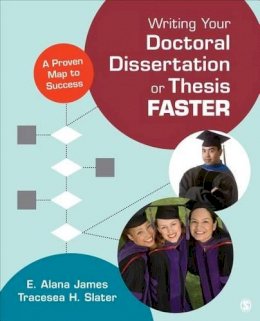 E. Alana James - Writing Your Doctoral Dissertation or Thesis Faster: A Proven Map to Success - 9781452274157 - V9781452274157