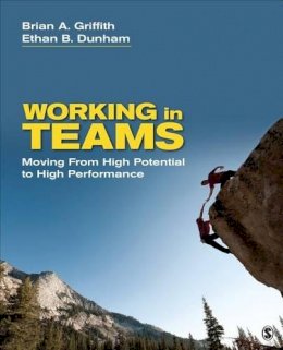 Brian A. Griffith - Working in Teams: Moving From High Potential to High Performance - 9781452286303 - V9781452286303