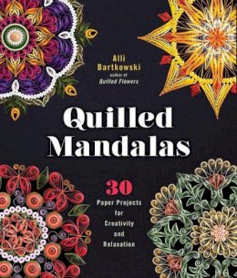 Alli Bartkowski - Quilled Mandalas: 30 Paper Projects for Creativity and Relaxation - 9781454709015 - V9781454709015