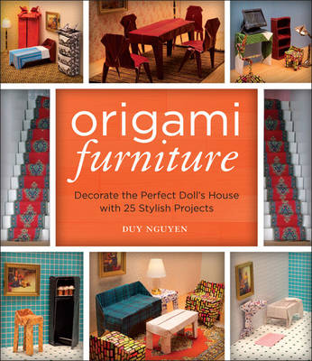 Duy Nguyen - Origami Furniture: Decorate the Perfect Doll´s House with 25 Stylish Projects - 9781454709060 - V9781454709060