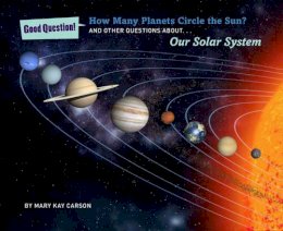Mary Kay Carson - How Many Planets Circle the Sun?: And Other Questions About Our Solar System - 9781454906698 - V9781454906698