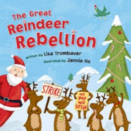 Lisa Trumbauer - The Great Reindeer Rebellion - 9781454913566 - V9781454913566