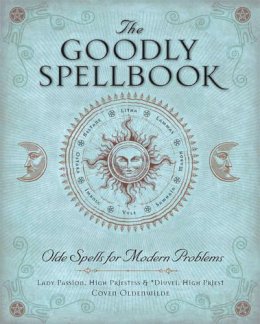 Lady Passion - The Goodly Spellbook: Olde Spells for Modern Problems - 9781454913924 - V9781454913924