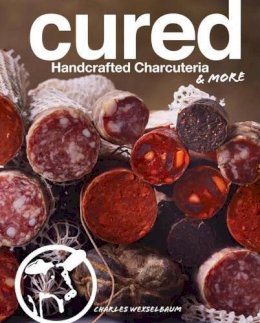 Charles Wekselbaum - Cured: Handcrafted Charcuteria & More - 9781454917014 - V9781454917014