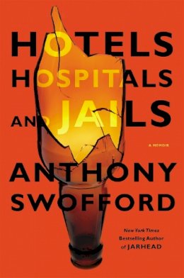 Anthony Swofford - Hotels, Hospitals and Jails - 9781455506736 - V9781455506736