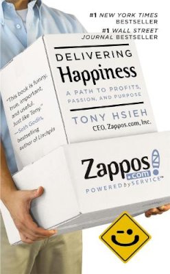 Tony Hsieh - Delivering Happiness: A Path to Profits, Passion and Purpose - 9781455508907 - V9781455508907