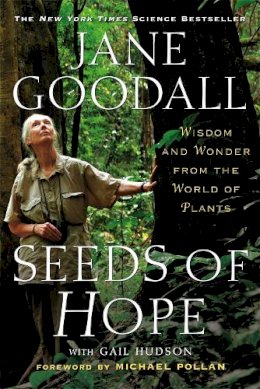 Goodall, Jane - Seeds of Hope: Wisdom and Wonder from the World of Plants - 9781455513208 - V9781455513208