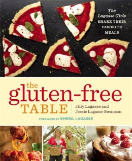 Jilly Lagasse - The Gluten-Free Table: The Lagasse Girls Share Their Favorite Meals - 9781455516872 - V9781455516872