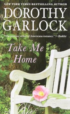 Dorothy Garlock - Take Me Home - 9781455527304 - V9781455527304
