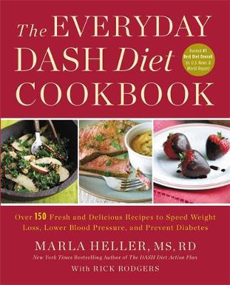 Marla Heller - The Everyday DASH Diet Cookbook: Over 150 Fresh and Delicious Recipes to Speed Weight Loss, Lower Blood Pressure, and Prevent Diabetes - 9781455528059 - V9781455528059