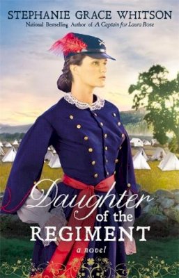 Stephanie Grace Whitson - Daughter of the Regiment: A Novel - 9781455529032 - V9781455529032