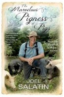 Joel Salatin - The Marvelous Pigness of Pigs: Respecting and Caring for All God´s Creation - 9781455536986 - V9781455536986
