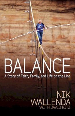 Nik Wallenda - Balance: A Story of Faith, Family, and Life on the Line - 9781455545490 - V9781455545490