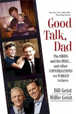 Bill Geist - Good Talk, Dad: The Birds and the Bees...and Other Conversations We Forgot to Have - 9781455547227 - V9781455547227