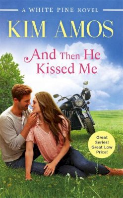 Amos, Kim - And Then He Kissed Me (A White Pine Novel) - 9781455557493 - V9781455557493