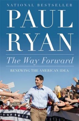 Paul Ryan - The Way Forward: Renewing the American Idea - 9781455557578 - V9781455557578