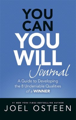 Joel Osteen - You Can, You Will Journal: A Guide to Developing the 8 Undeniable Qualities of a Winner - 9781455560523 - V9781455560523