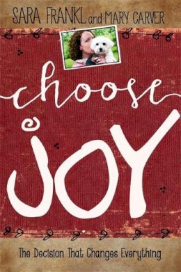Sara Frankl - Choose Joy: Finding Hope and Purpose When Life Hurts - 9781455562817 - V9781455562817