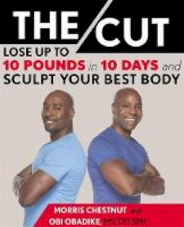 Morris Chestnut - The Cut: Lose Up to 10 Pounds in 10 Days and Sculpt Your Best Body - 9781455565238 - V9781455565238