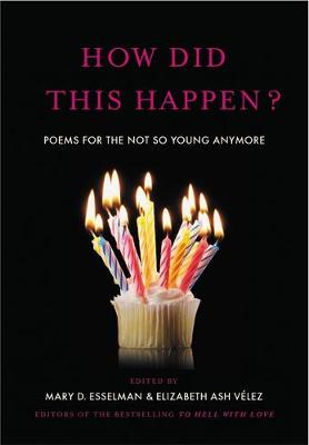 Mary D. Esselman - How Did This Happen?: Poems for the Not So Young Anymore - 9781455567003 - V9781455567003