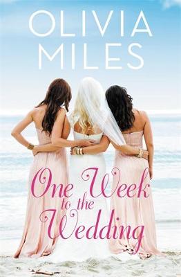 Olivia Miles - One Week to the Wedding: An unforgettable story of love, betrayal, and sisterhood - 9781455567225 - V9781455567225