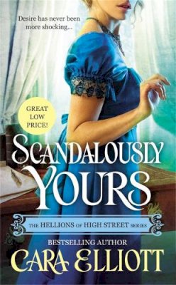 Elliott, Cara - Scandalously Yours (The Hellions of High Street) - 9781455573226 - V9781455573226