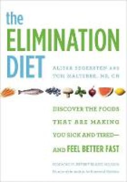 Alissa Segersten - The Elimination Diet: Discover the Foods That Are Making You Sick and Tired - and Feel Better Fast - 9781455581863 - V9781455581863