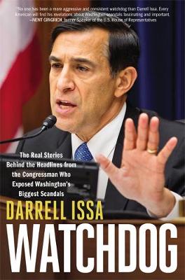 Darrell Issa - Watchdog: The Real Stories Behind the Headlines from the Congressman Who Exposed Washington´s Biggest Scandals - 9781455591985 - V9781455591985