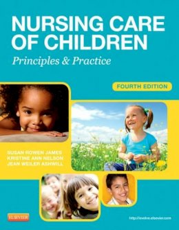Susan R. James - Nursing Care of Children: Principles and Practice - 9781455703661 - V9781455703661